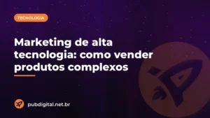 Capa do artigo da Pubdigital sobre marketing de alta tecnologia, com o título do post sobre fundo roxo